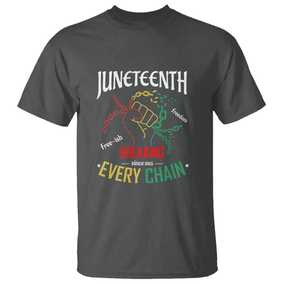 Juneteenth 1865 T Shirt Breaking Every Chain Freeish Black Freedom