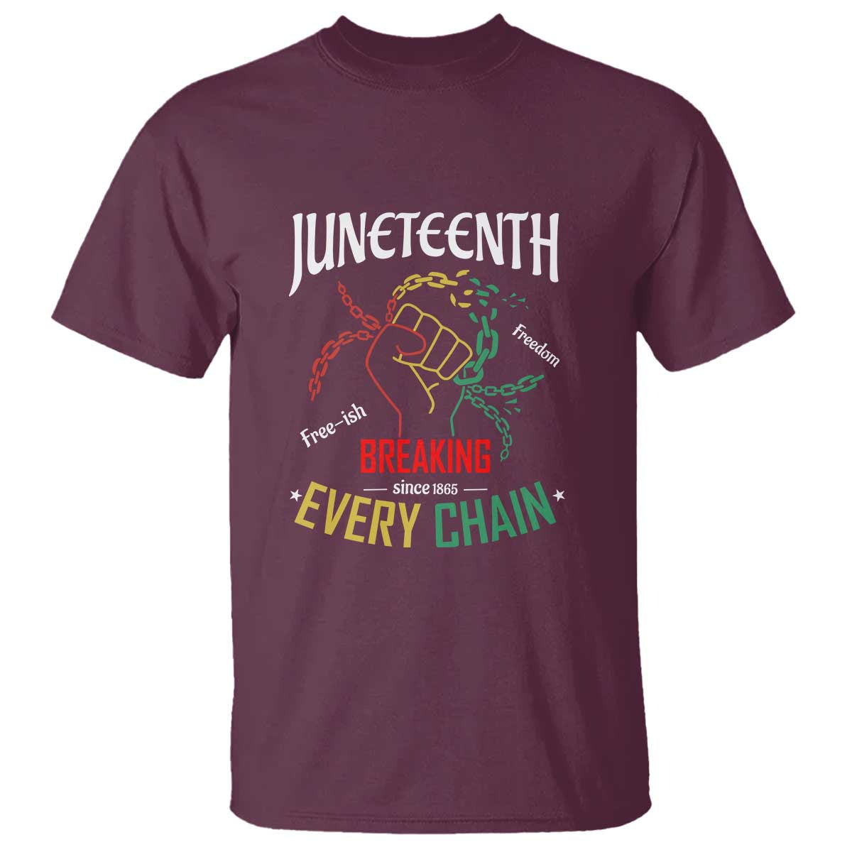 Juneteenth 1865 T Shirt Breaking Every Chain Freeish Black Freedom
