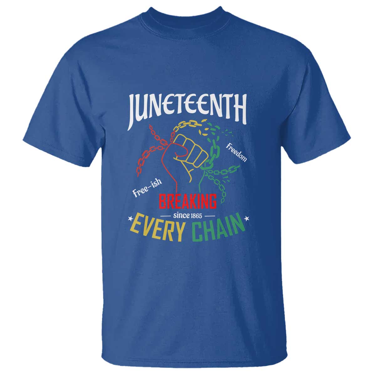 Juneteenth 1865 T Shirt Breaking Every Chain Freeish Black Freedom