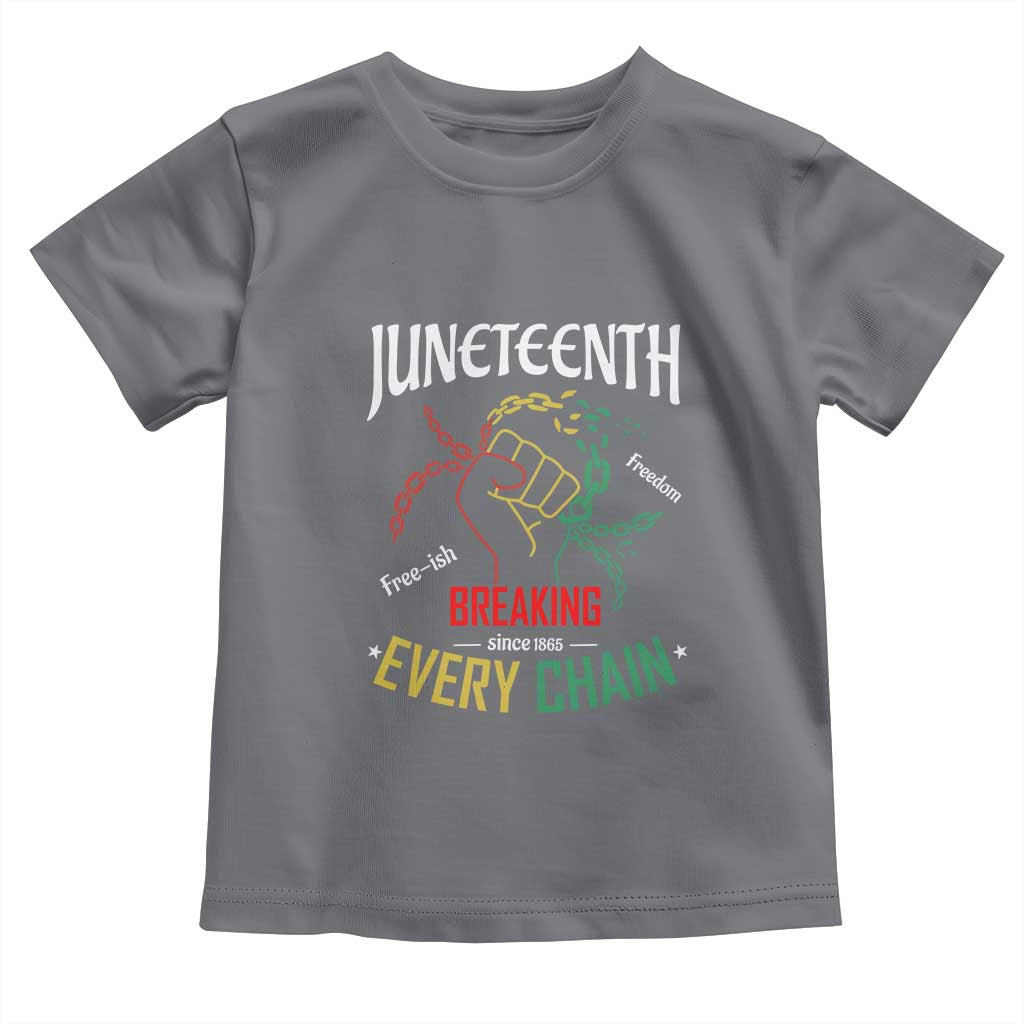 Juneteenth 1865 Toddler T Shirt Breaking Every Chain Freeish Black Freedom