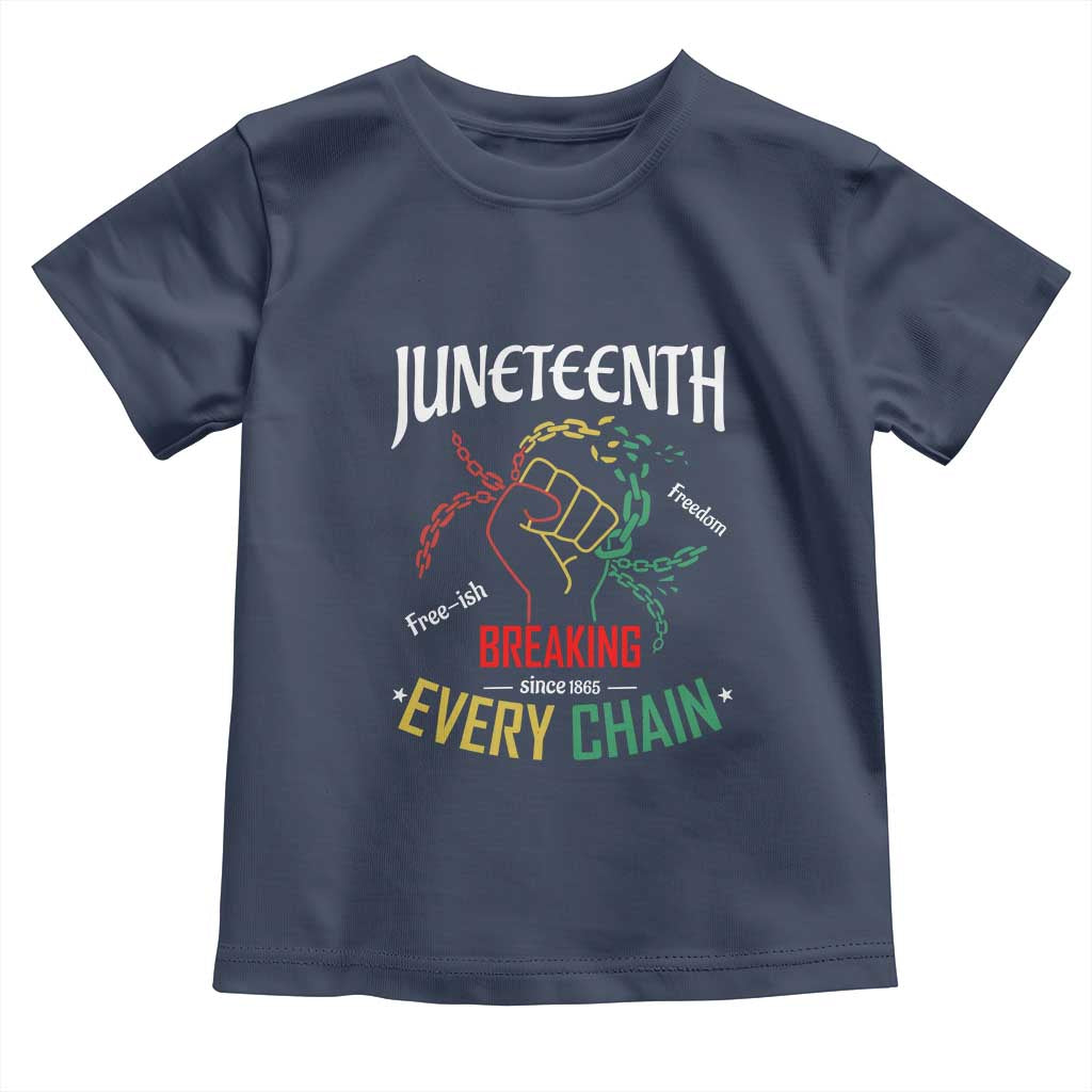 Juneteenth 1865 Toddler T Shirt Breaking Every Chain Freeish Black Freedom