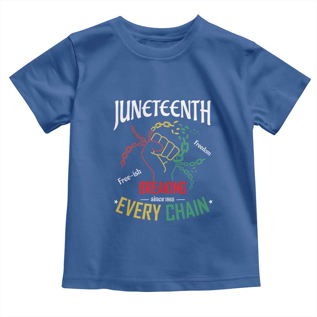 Juneteenth 1865 Toddler T Shirt Breaking Every Chain Freeish Black Freedom