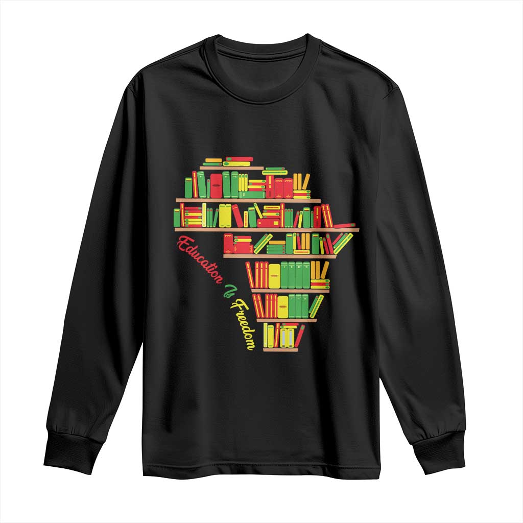 Education Is Freedom Long Sleeve Shirt African American History