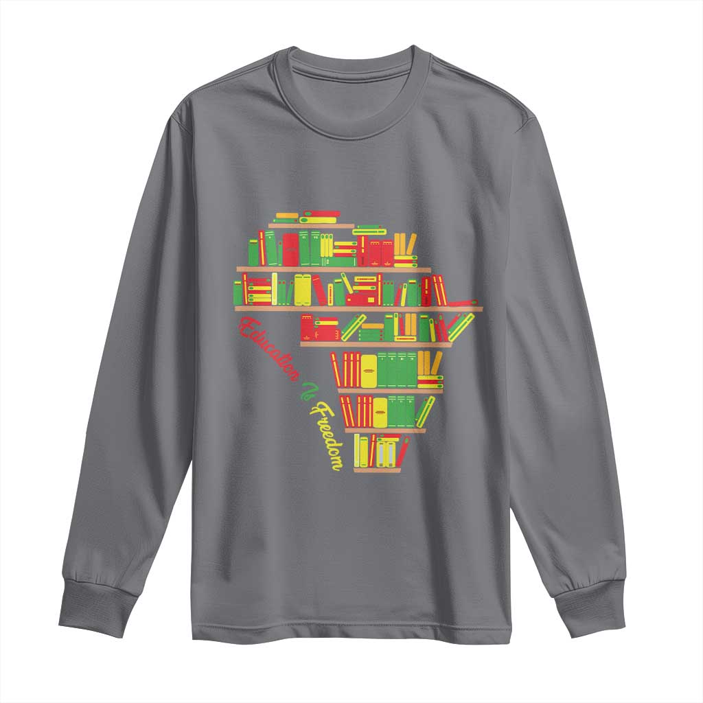 Education Is Freedom Long Sleeve Shirt African American History