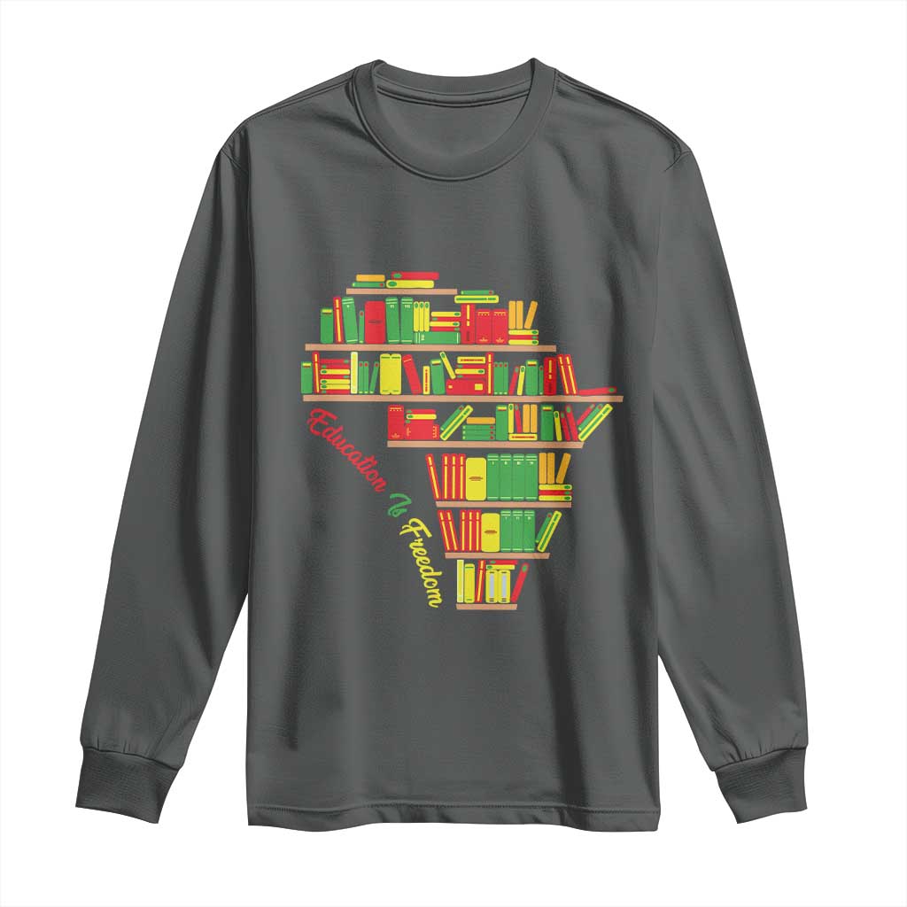 Education Is Freedom Long Sleeve Shirt African American History