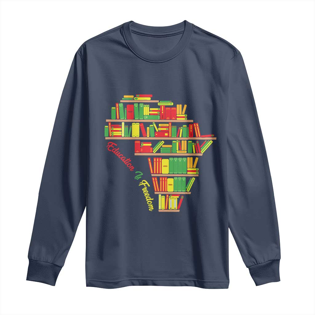 Education Is Freedom Long Sleeve Shirt African American History