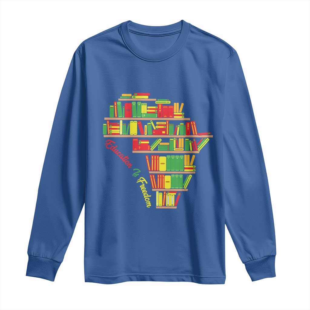 Education Is Freedom Long Sleeve Shirt African American History