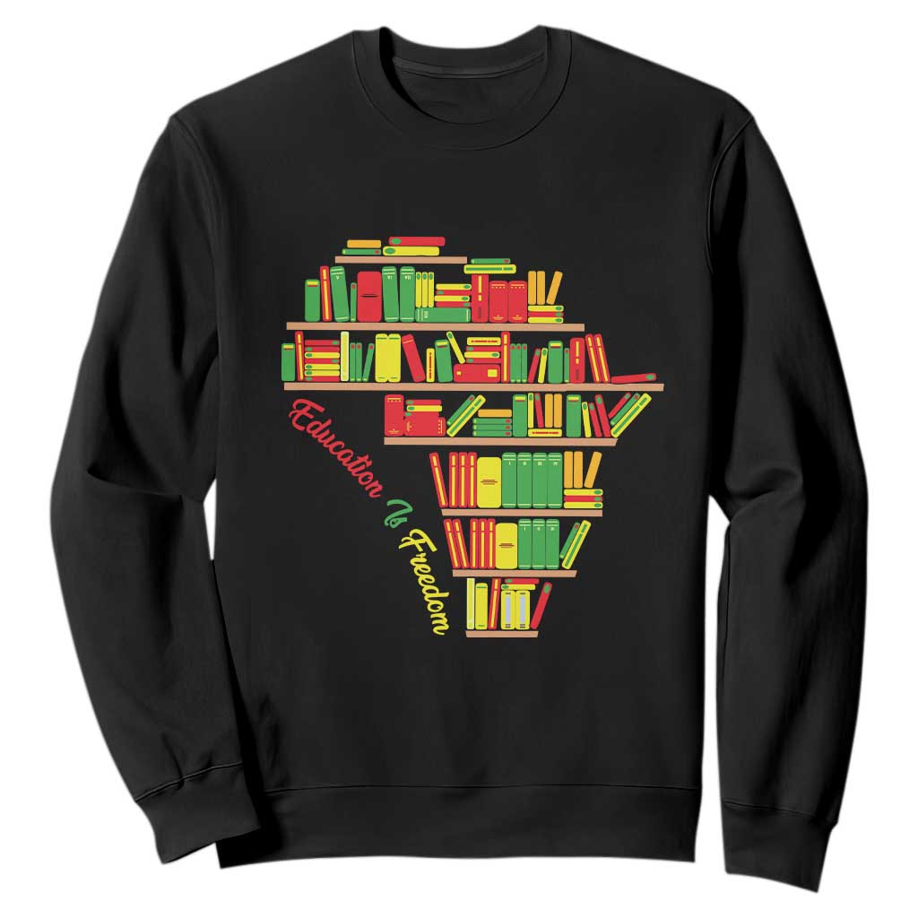 Education Is Freedom Sweatshirt African American History
