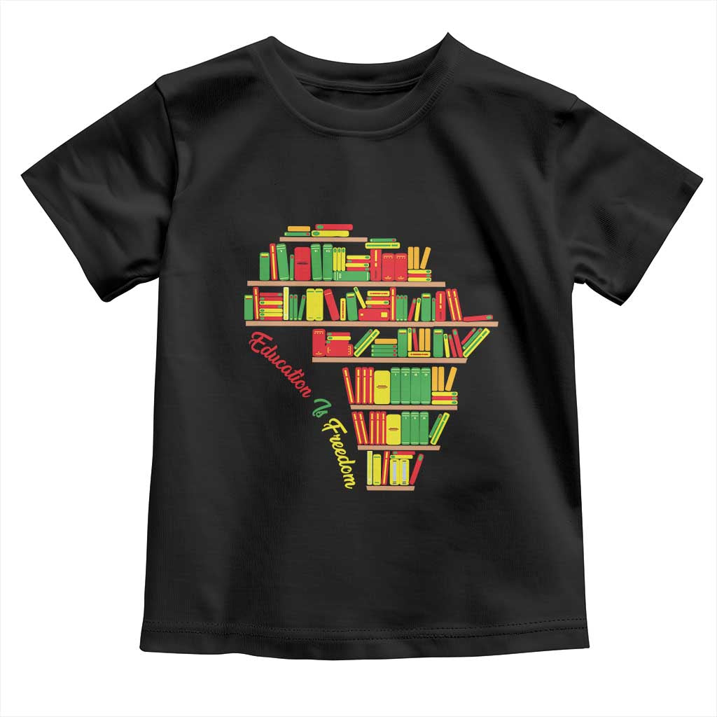 Education Is Freedom Toddler T Shirt African American History
