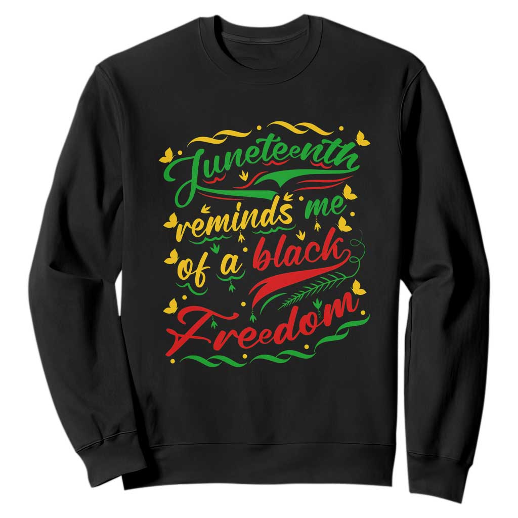 Black History Pride Sweatshirt Juneteenth Reminds Me Of a Black Freedom