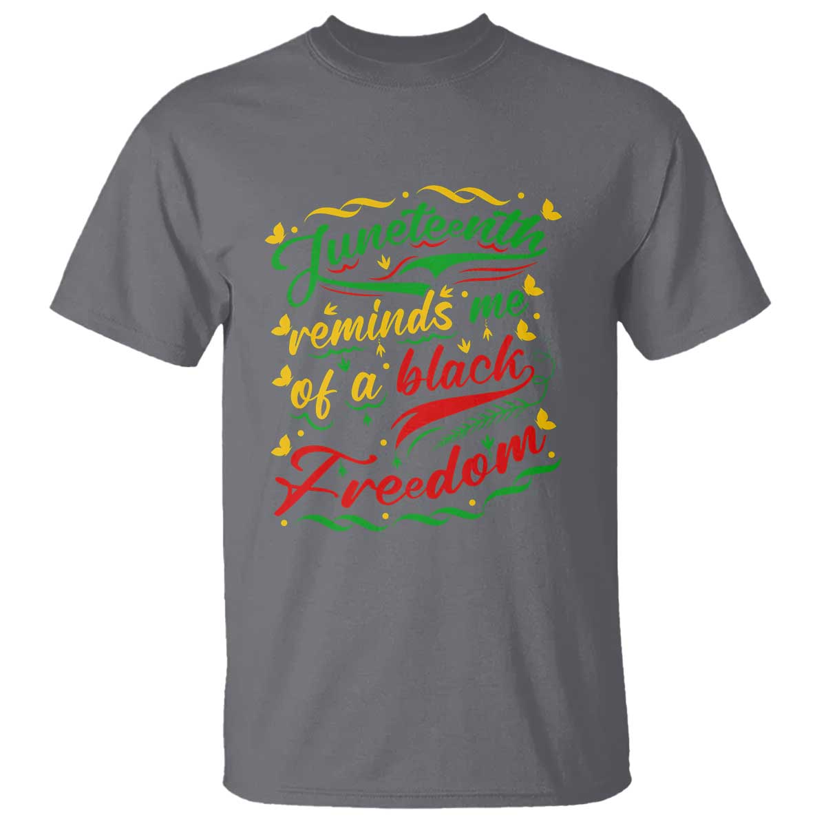 Black History Pride T Shirt Juneteenth Reminds Me Of a Black Freedom