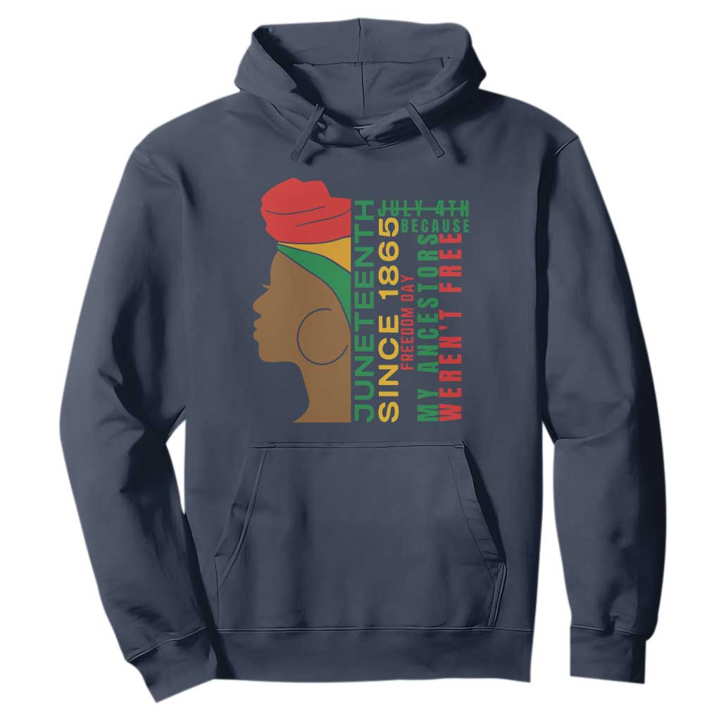 Juneteenth Since 1865 Hoodie My Ancestors Weren't Free