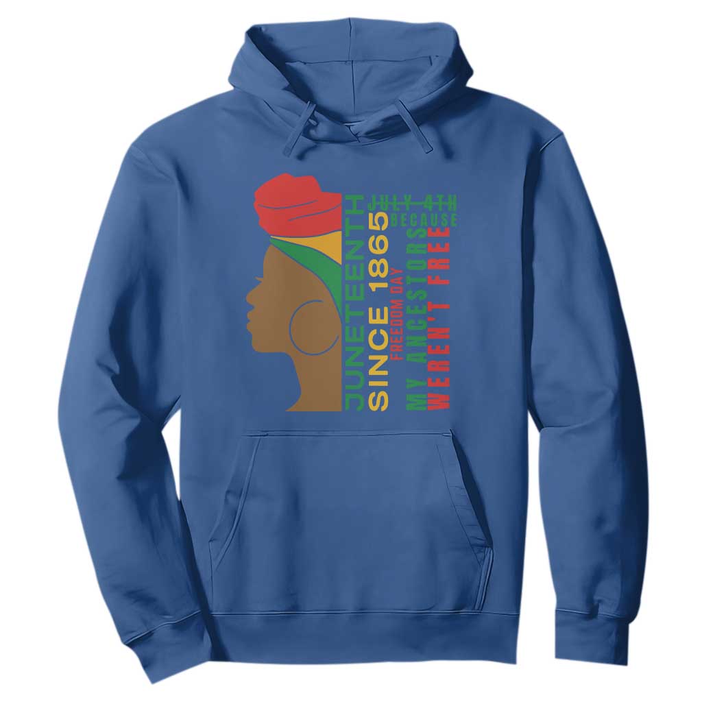 Juneteenth Since 1865 Hoodie My Ancestors Weren't Free