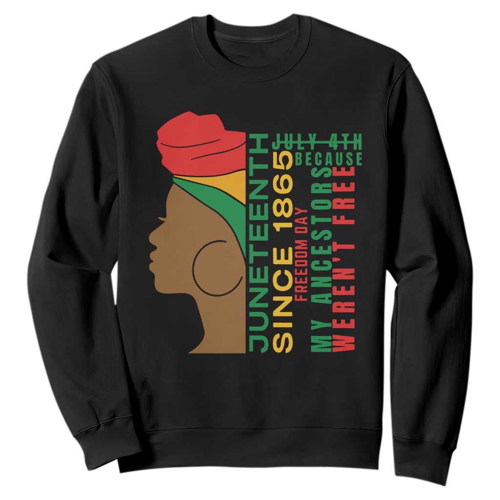Juneteenth Since 1865 Sweatshirt My Ancestors Weren't Free