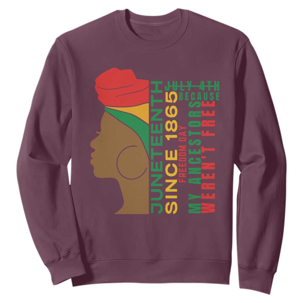 Juneteenth Since 1865 Sweatshirt My Ancestors Weren't Free