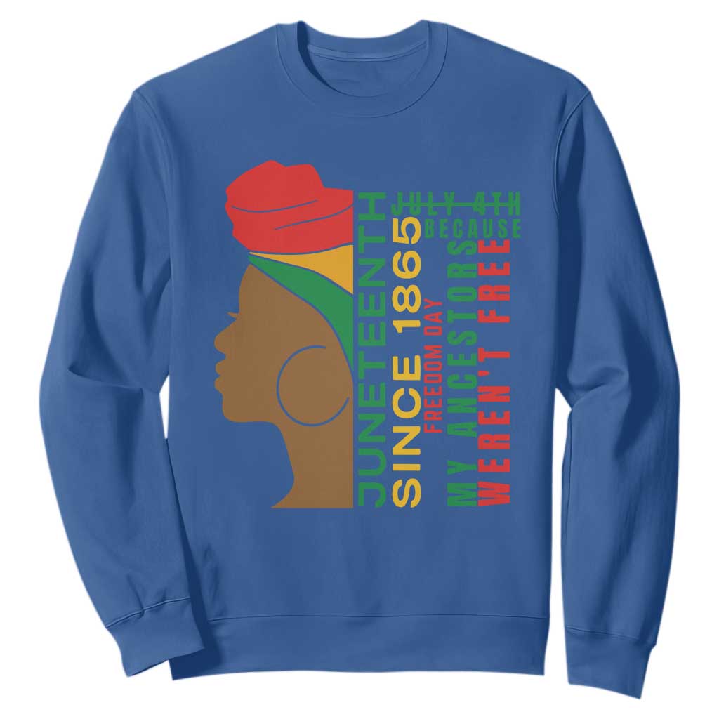 Juneteenth Since 1865 Sweatshirt My Ancestors Weren't Free