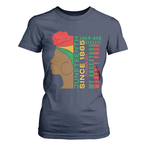 Juneteenth Since 1865 T Shirt For Women My Ancestors Weren't Free