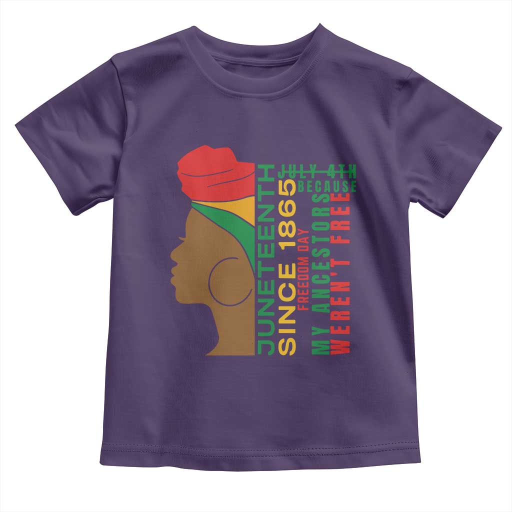 Juneteenth Since 1865 Toddler T Shirt My Ancestors Weren't Free