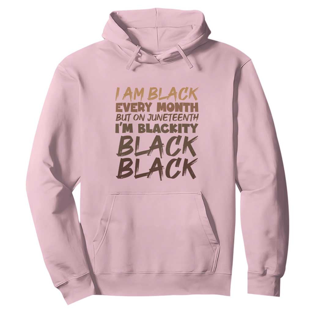 Black History Pride Hoodie But On Juneteenth I'm Blackity
