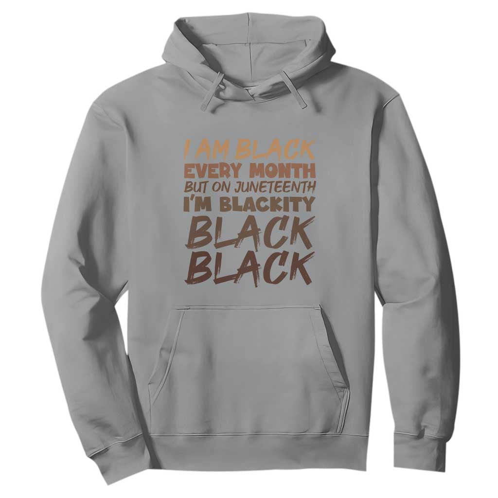 Black History Pride Hoodie But On Juneteenth I'm Blackity