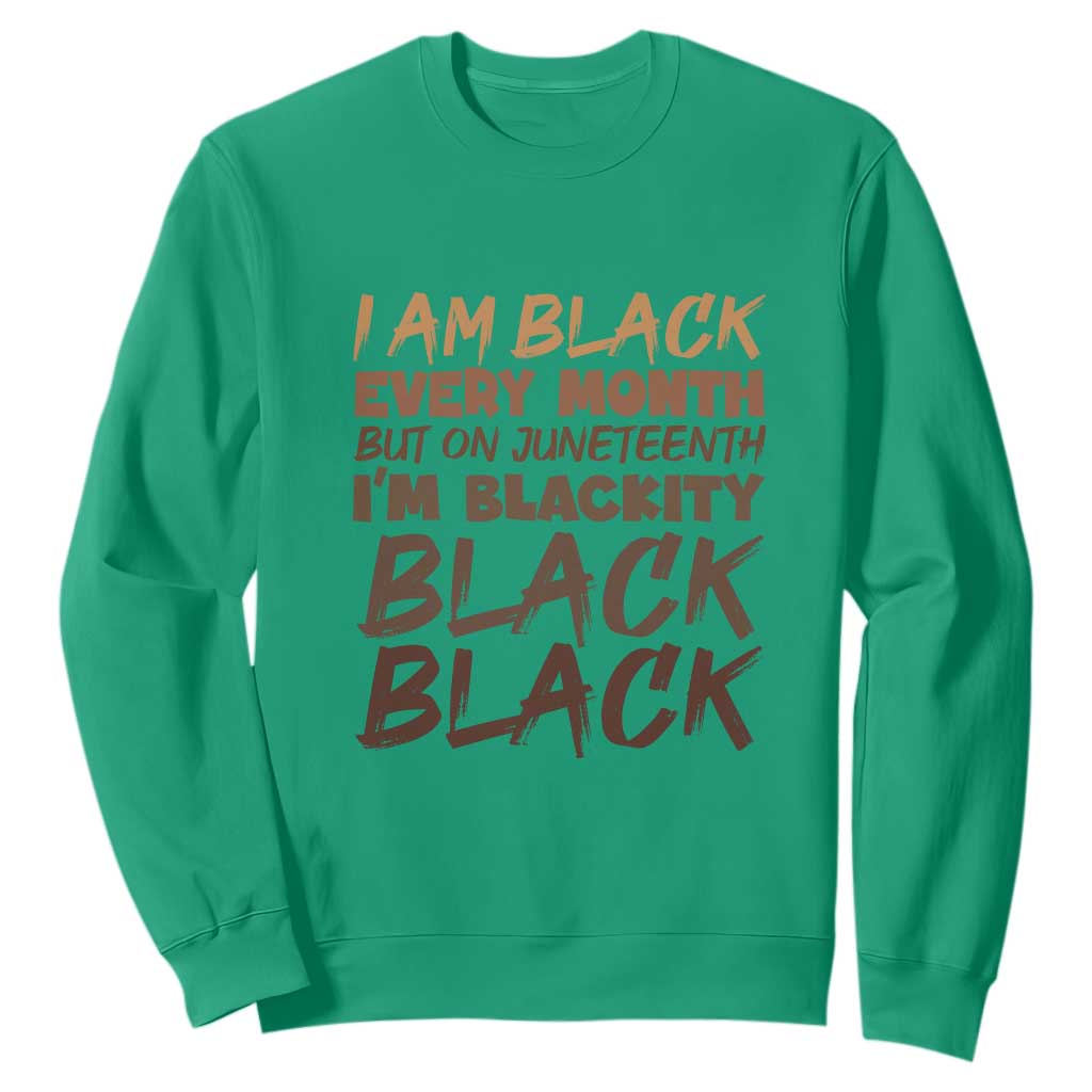 Black History Pride Sweatshirt But On Juneteenth I'm Blackity