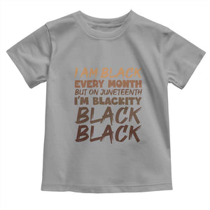 Black History Pride Toddler T Shirt But On Juneteenth I'm Blackity