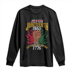 Juneteenth Since 1865 Long Sleeve Shirt My Ancestors Weren't Free In 1776