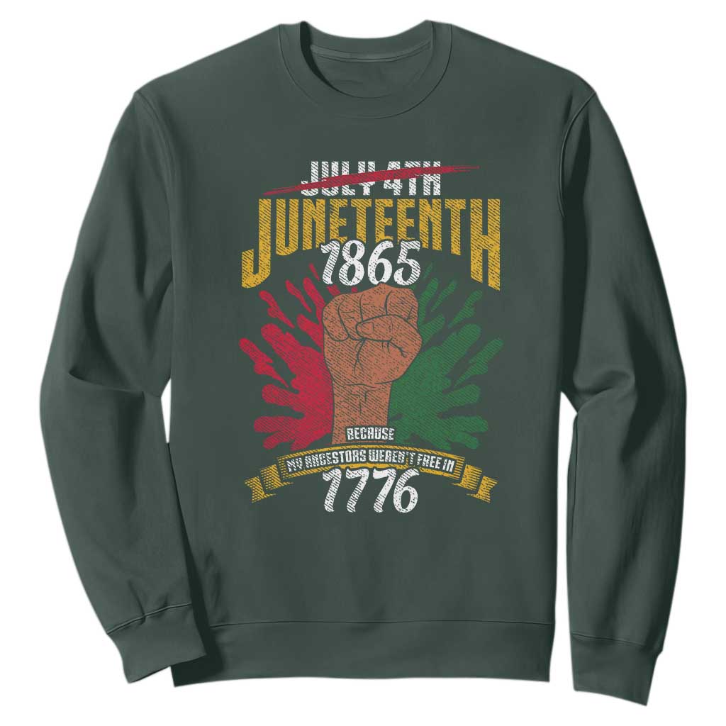 Juneteenth Since 1865 Sweatshirt My Ancestors Weren't Free In 1776
