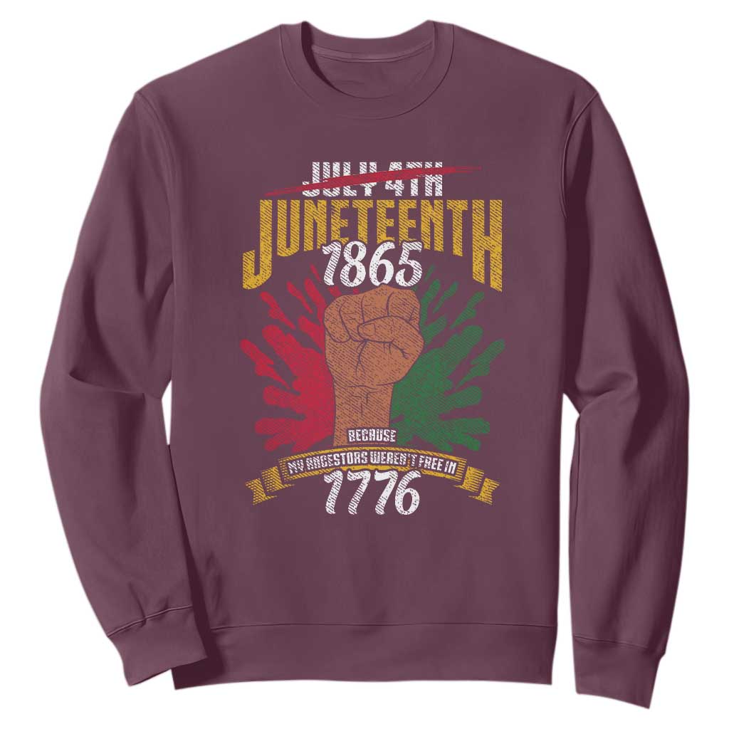 Juneteenth Since 1865 Sweatshirt My Ancestors Weren't Free In 1776