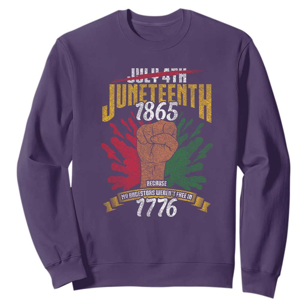 Juneteenth Since 1865 Sweatshirt My Ancestors Weren't Free In 1776