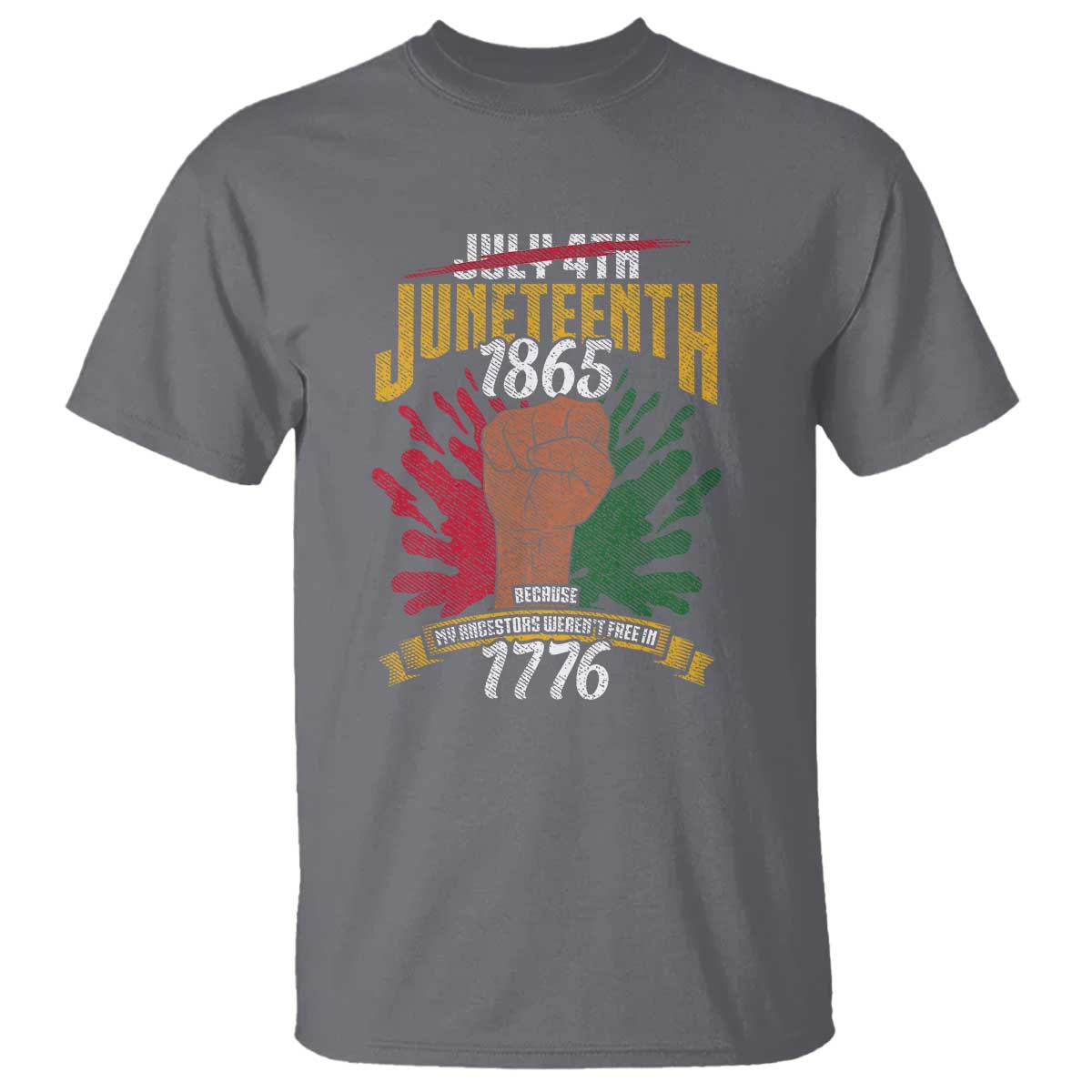 Juneteenth Since 1865 T Shirt My Ancestors Weren't Free In 1776