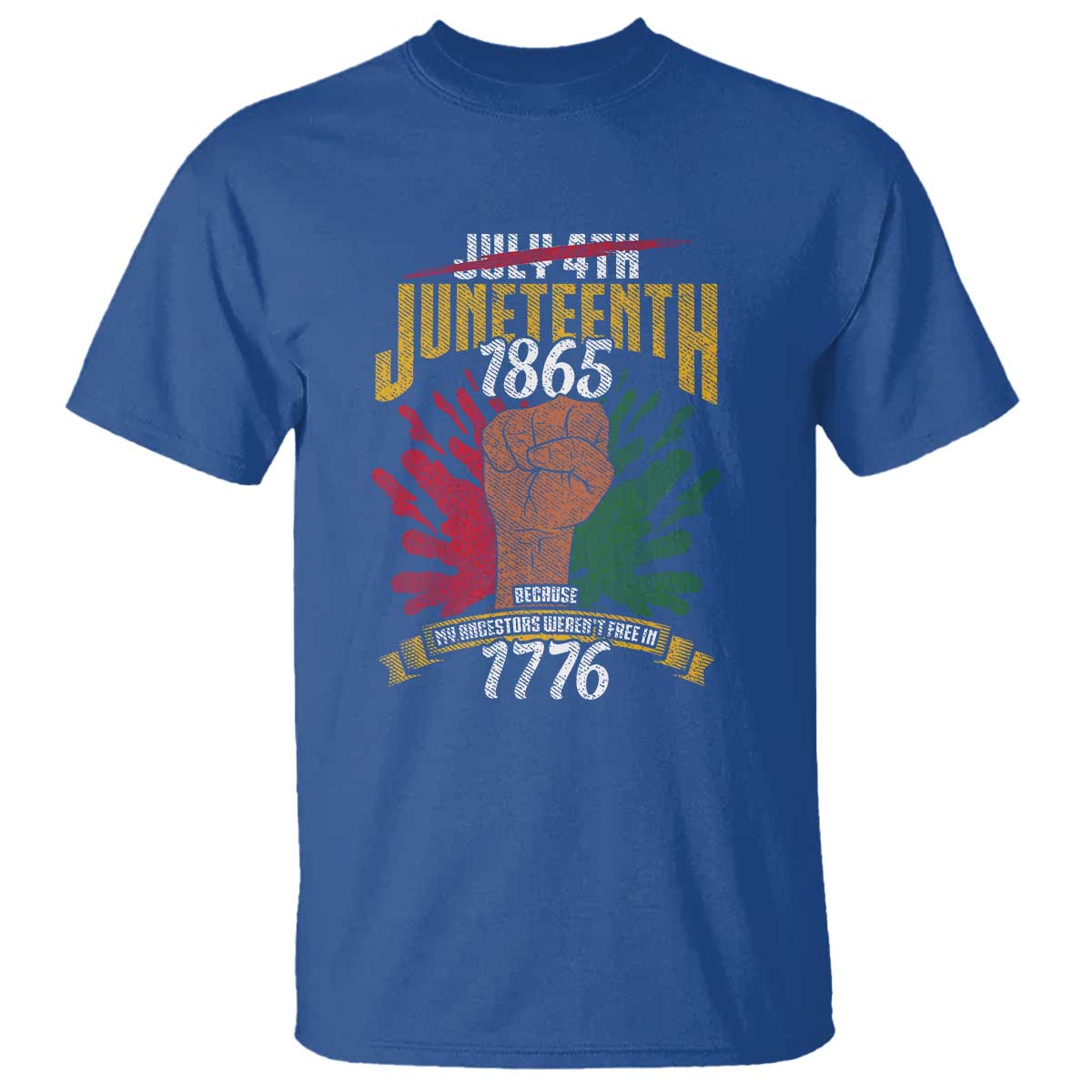 Juneteenth Since 1865 T Shirt My Ancestors Weren't Free In 1776