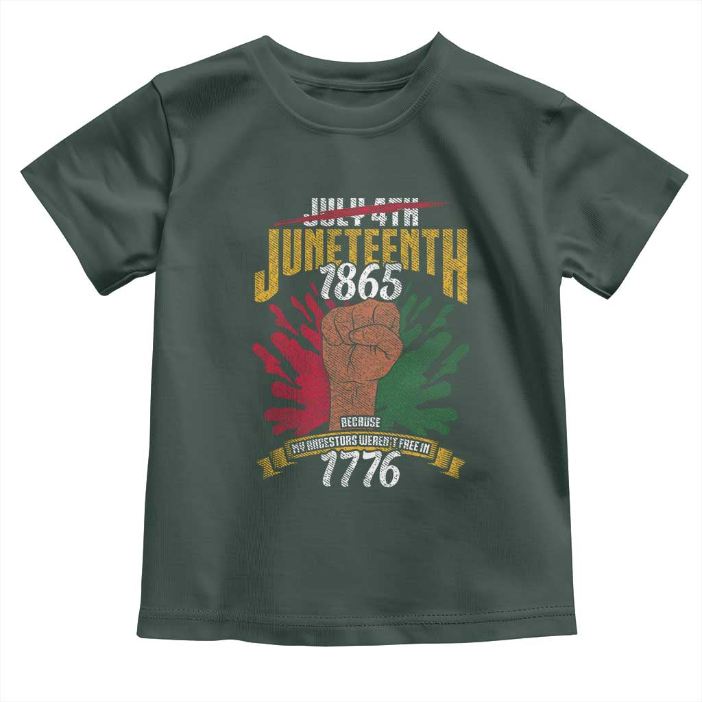 Juneteenth Since 1865 Toddler T Shirt My Ancestors Weren't Free In 1776