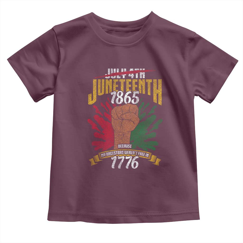 Juneteenth Since 1865 Toddler T Shirt My Ancestors Weren't Free In 1776