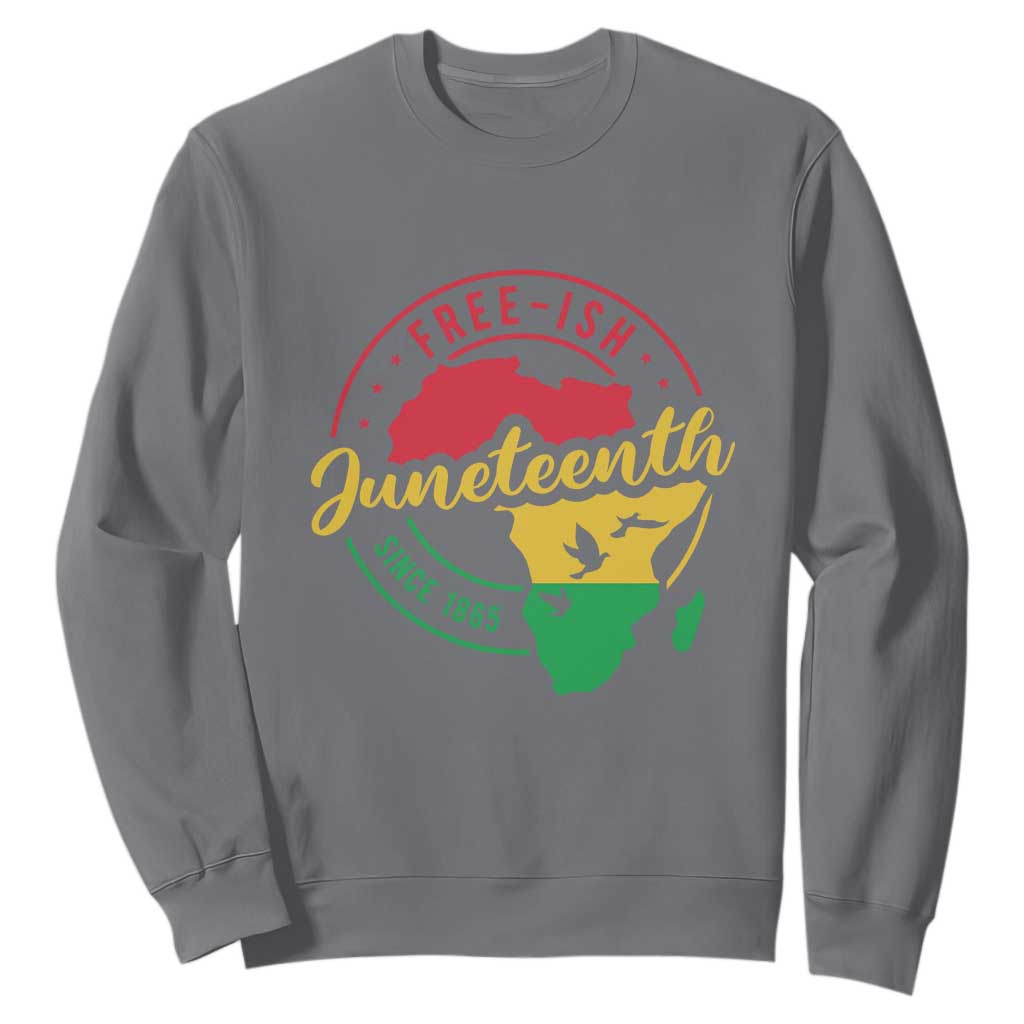 Free-ish Juneteenth Since 1865 Sweatshirt