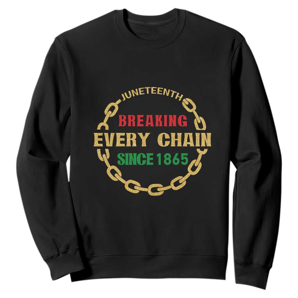 Juneteenth 1865 Sweatshirt Breaking Every Chain Black Freedom June 19th
