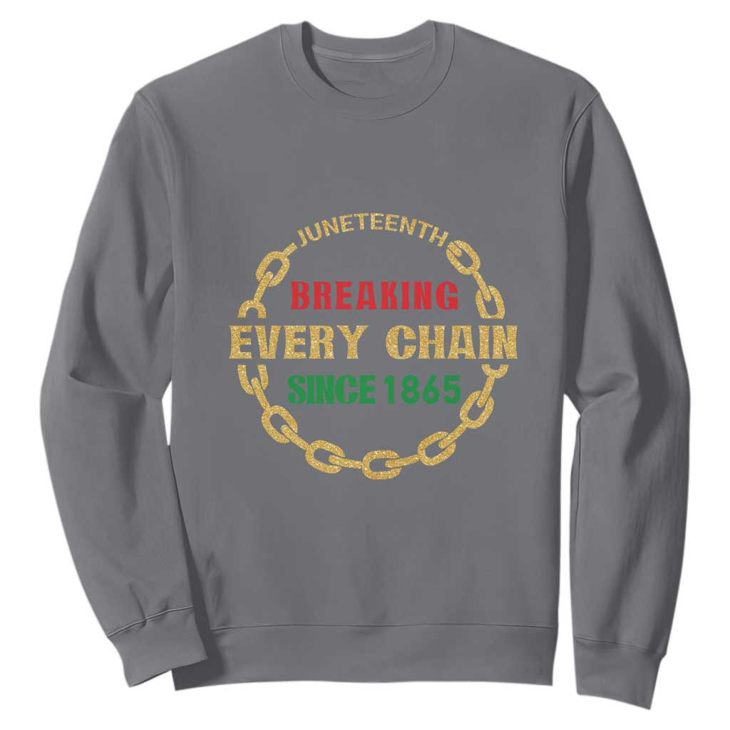 Juneteenth 1865 Sweatshirt Breaking Every Chain Black Freedom June 19th