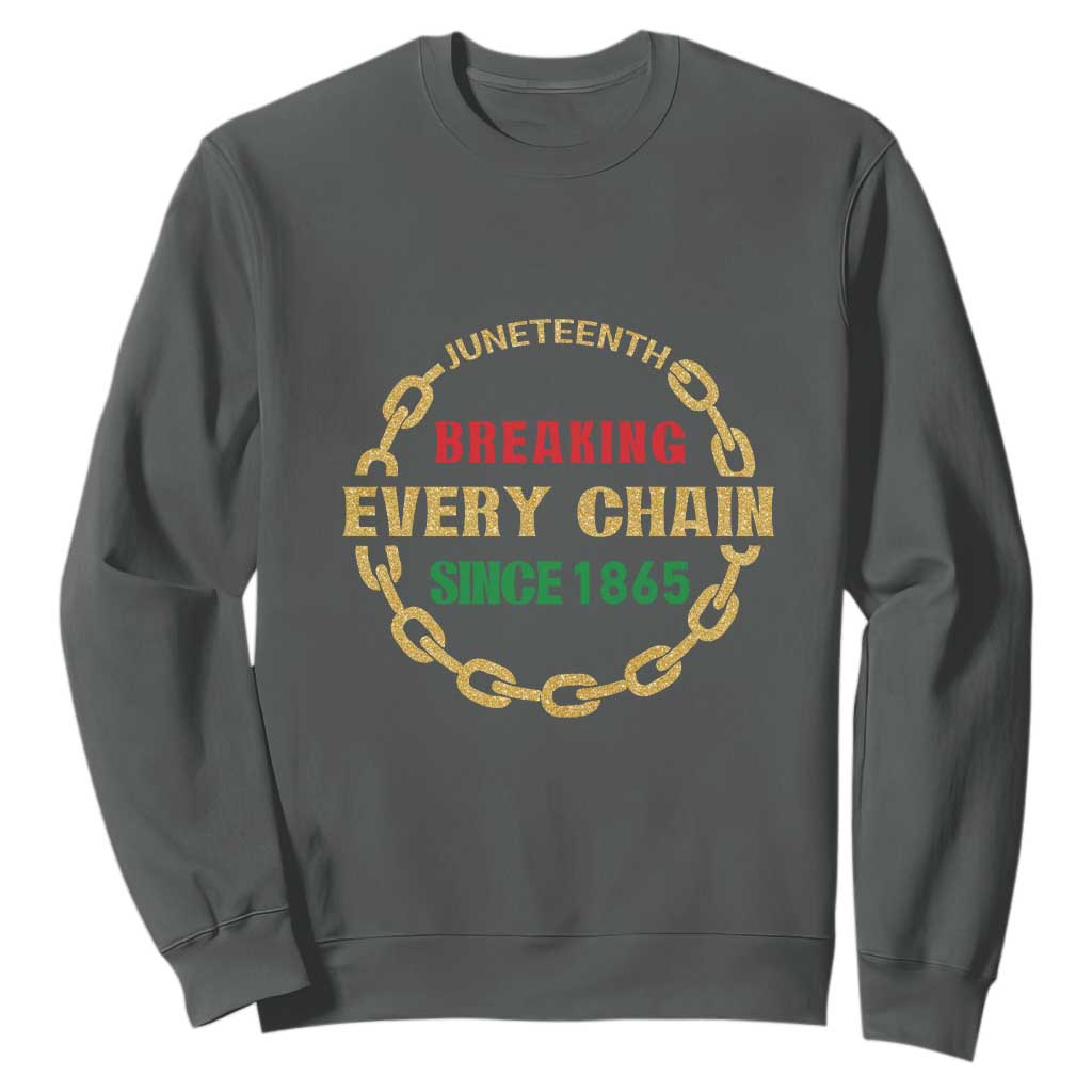 Juneteenth 1865 Sweatshirt Breaking Every Chain Black Freedom June 19th