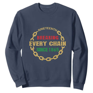 Juneteenth 1865 Sweatshirt Breaking Every Chain Black Freedom June 19th