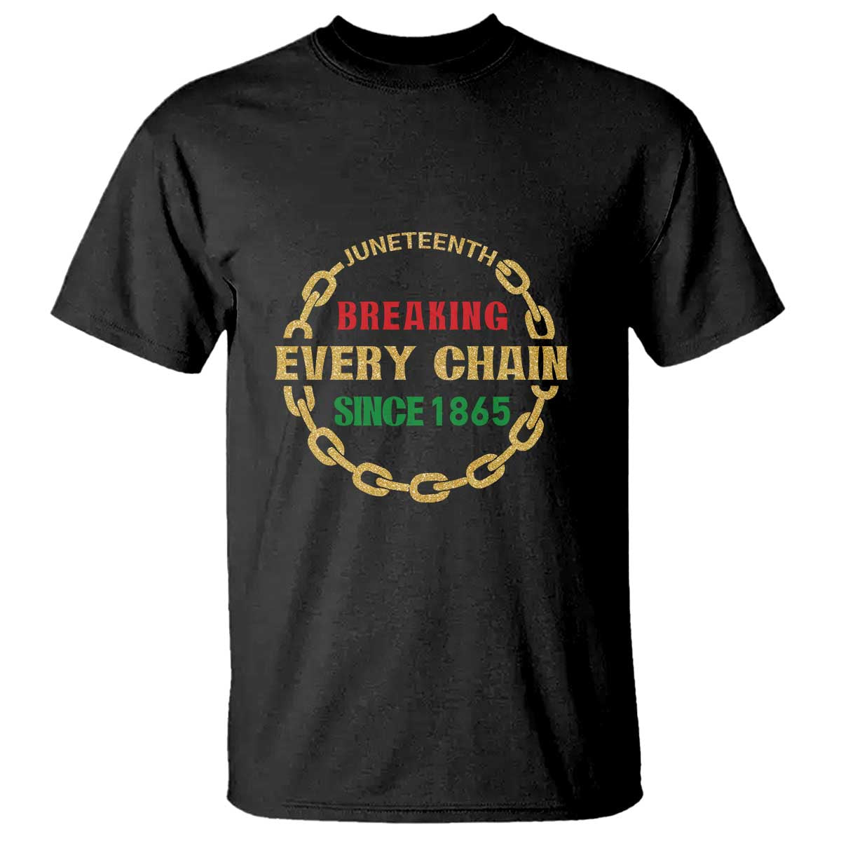 Juneteenth 1865 T Shirt Breaking Every Chain Black Freedom June 19th