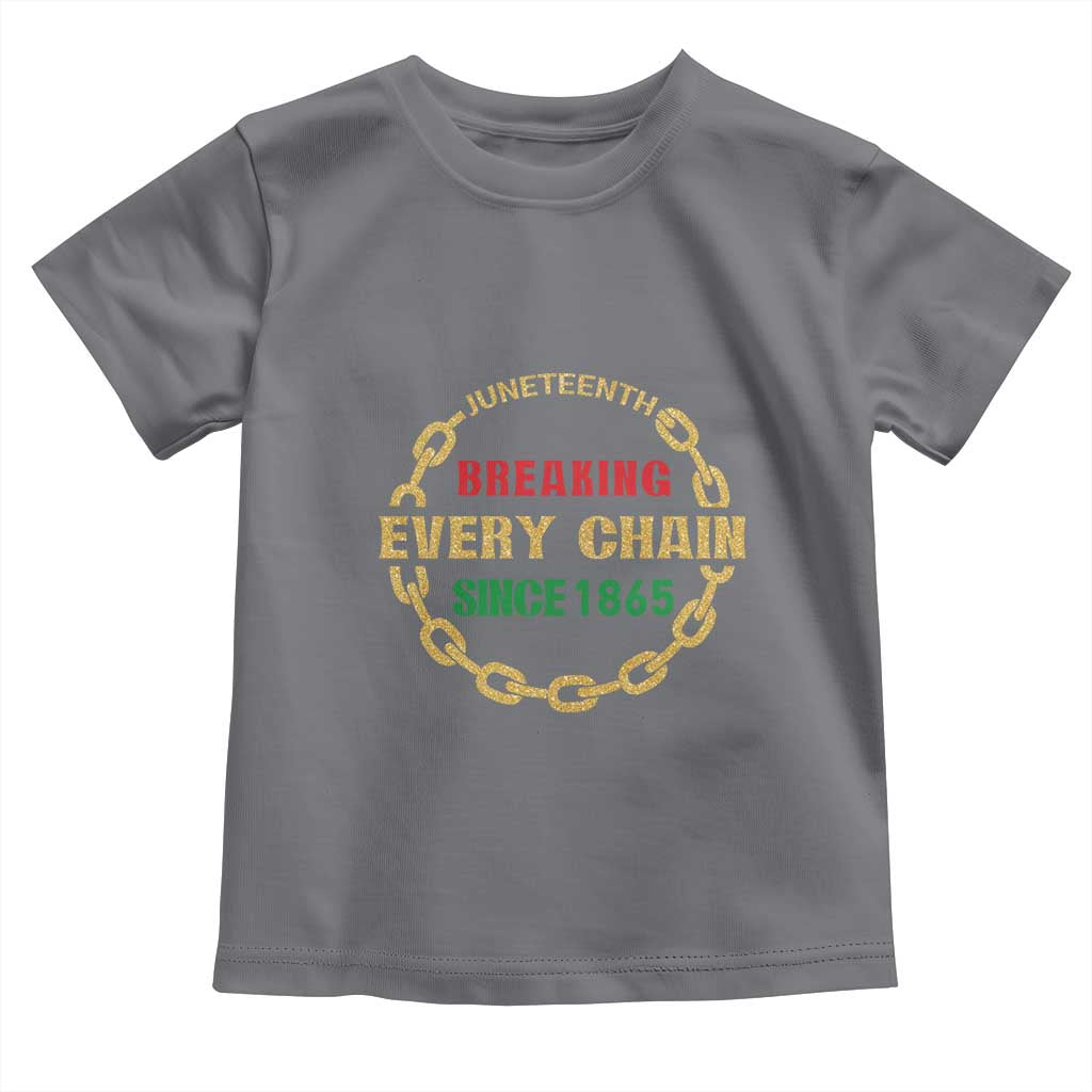 Juneteenth 1865 Toddler T Shirt Breaking Every Chain Black Freedom June 19th