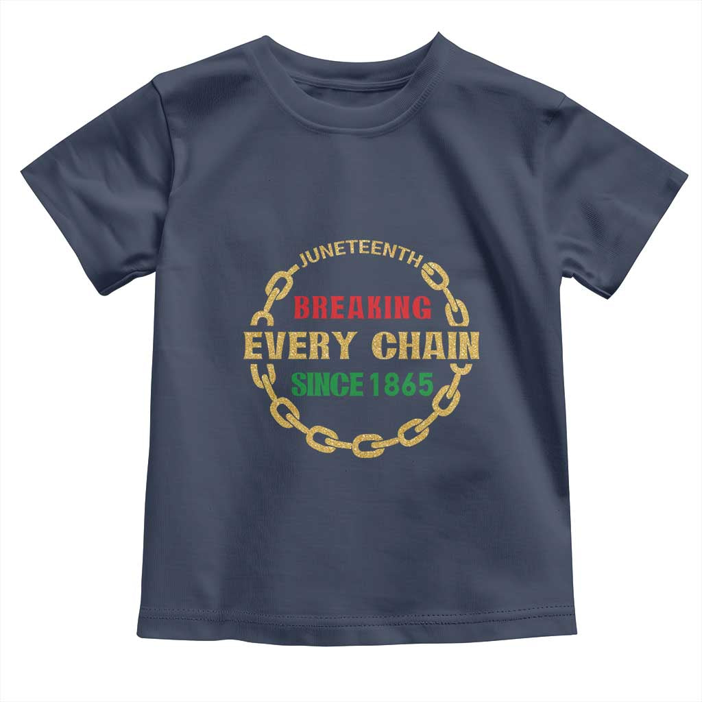 Juneteenth 1865 Toddler T Shirt Breaking Every Chain Black Freedom June 19th