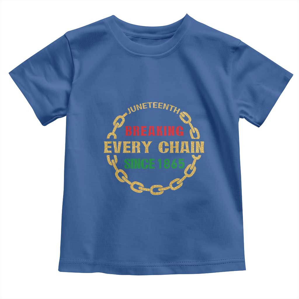Juneteenth 1865 Toddler T Shirt Breaking Every Chain Black Freedom June 19th