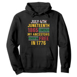 Juneteenth 1865 Hoodie Not July 4th Because My Ancestors Weren't Free in 1776