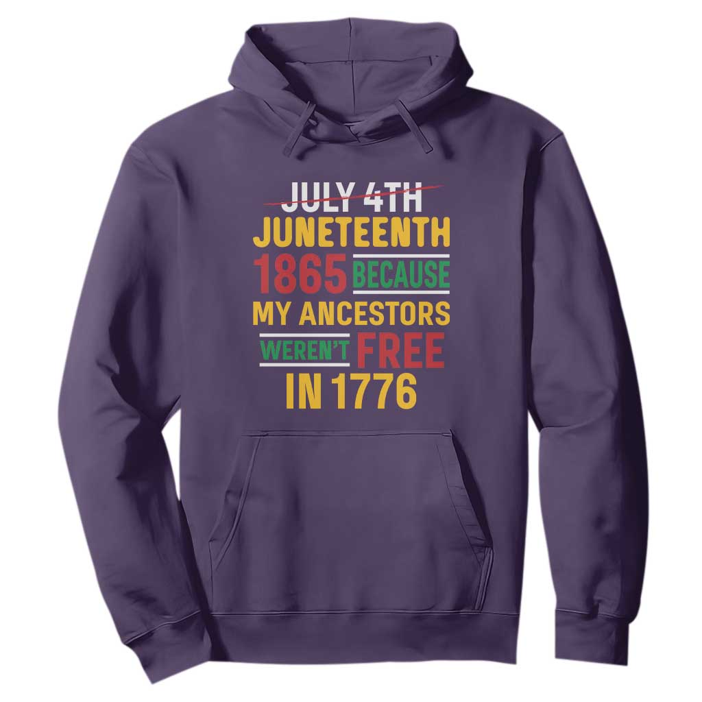 Juneteenth 1865 Hoodie Not July 4th Because My Ancestors Weren't Free in 1776