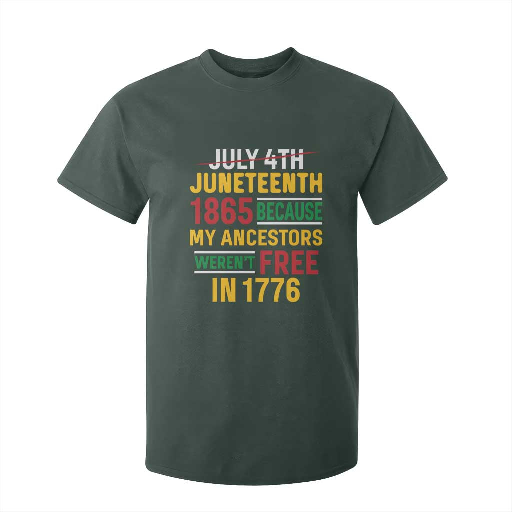 Juneteenth 1865 T Shirt For Kid Not July 4th Because My Ancestors Weren't Free in 1776