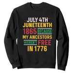 Juneteenth 1865 Sweatshirt Not July 4th Because My Ancestors Weren't Free in 1776
