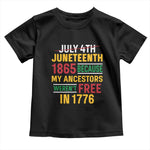 Juneteenth 1865 Toddler T Shirt Not July 4th Because My Ancestors Weren't Free in 1776