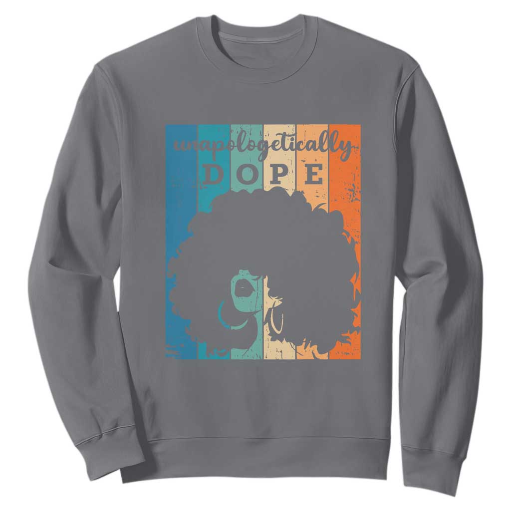 Unapologetically Dope Black Sweatshirt African American Pride