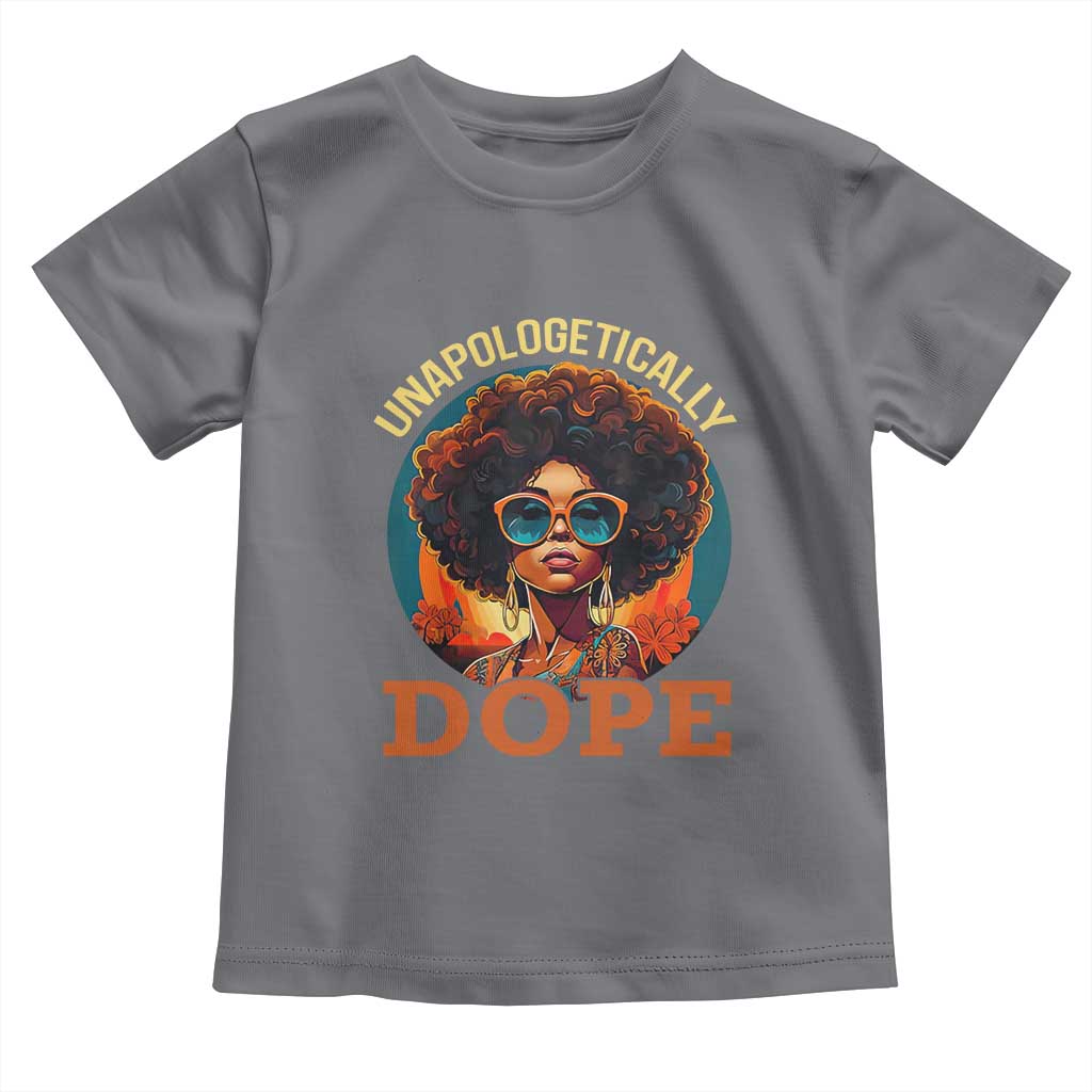 Black Women Unapologetically Dope Toddler T Shirt Juneteenth Black History